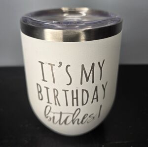 (It's My Birthday Bitches) Double Wall Insulated Stainless Wine/Coffee Tumbler w